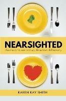 Libro in inglese Nearsighted Choosing to See Eating Disorders Differently  - Karen Smith