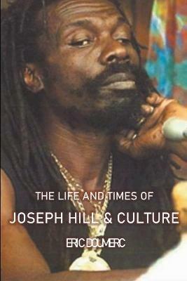 The Life And Times Of Joseph Hill and Culture - Eric Doumerc - cover
