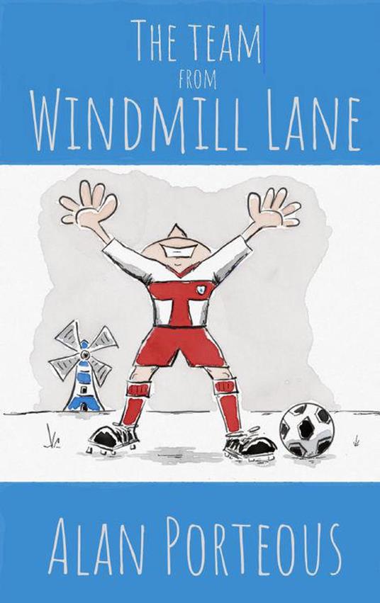 The Team From Windmill Lane - Alan Porteous - ebook