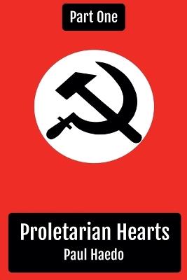Proletarian Hearts: Part One - Paul Haedo - cover