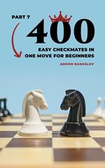 400 Easy Checkmates in One Move for Beginners, Part 7
