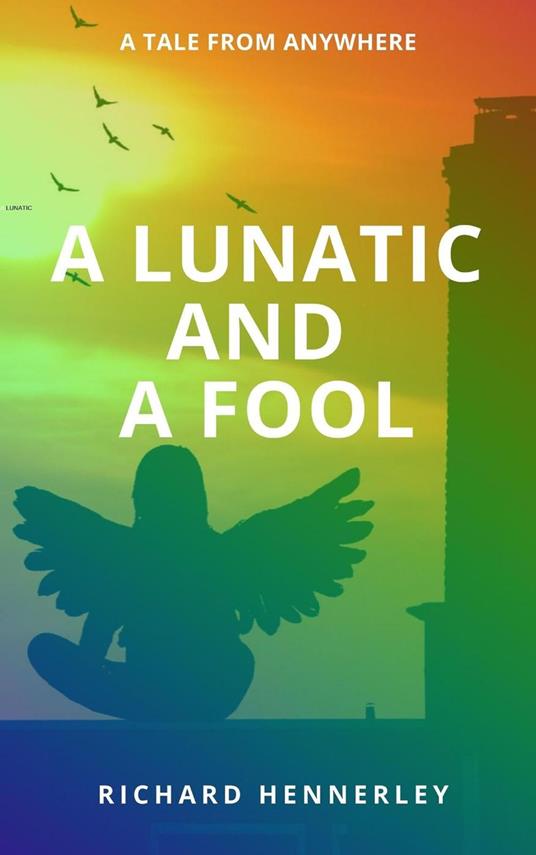 A Lunatic and A Fool