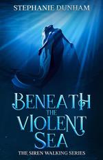 Beneath the Violent Sea