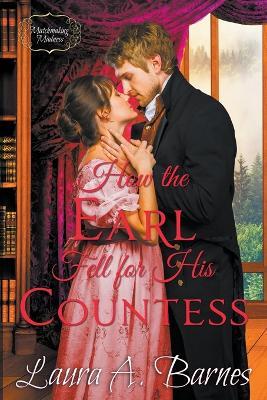 How the Earl Fell for His Countess - Laura A Barnes - cover