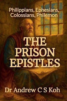The Prison Epistles - Andrew C S Koh - cover