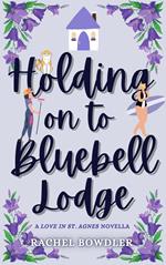 Holding on to Bluebell Lodge