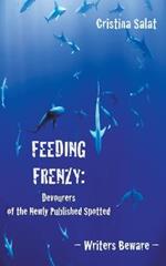 Feeding Frenzy: Devourers of the Newly Published Spotted -- Writers Beware