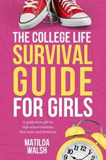 The College Life Survival Guide for Girls | A Graduation Gift for High School Students, First Years and Freshmen
