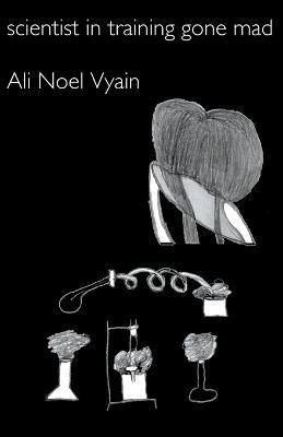 Scientist in Training Gone Mad - Ali Noel Vyain - cover