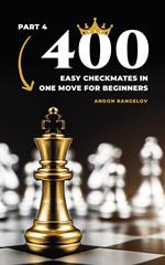 400 Easy Checkmates in One Move for Beginners, Part 4