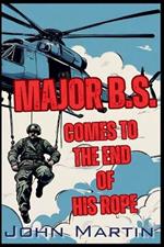 Major B.S. comes to the end of his Rope