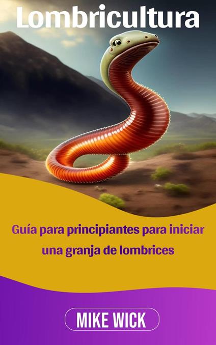 Lombricultura: Guía para principiantes para iniciar una granja de lombrices