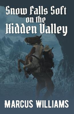 Snow Falls Soft on the Hidden Valley - Marcus Williams - cover