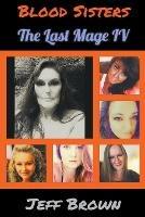 Libro in inglese Blood Sisters: The Last Mage IV  - Jeff Brown