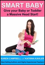 Smart Baby: Give Your Baby or Toddler a Massive Head Start!