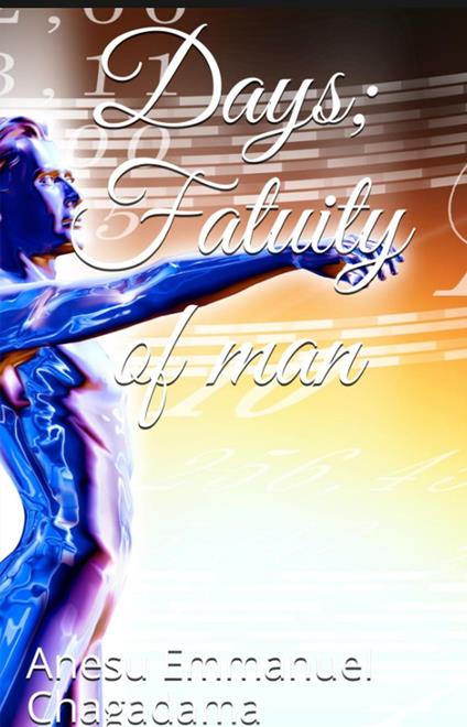 Days; Fatuity of man