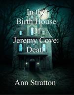 In the Birth House of Jeremy Cove: Death