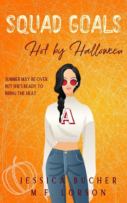 Squad Goals: Hot by Halloween - Jessica Bucher,M.F. Lorson - ebook