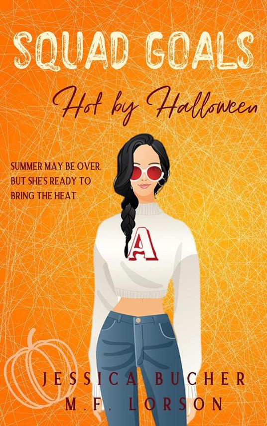 Squad Goals: Hot by Halloween - Jessica Bucher,M.F. Lorson - ebook