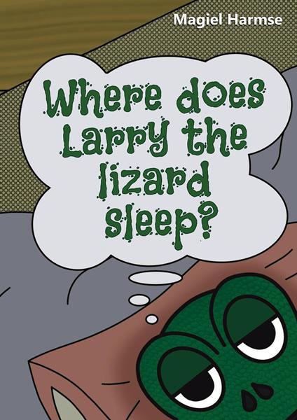 Where Does Larry the Lizard Sleep? - Magiel Harmse - ebook