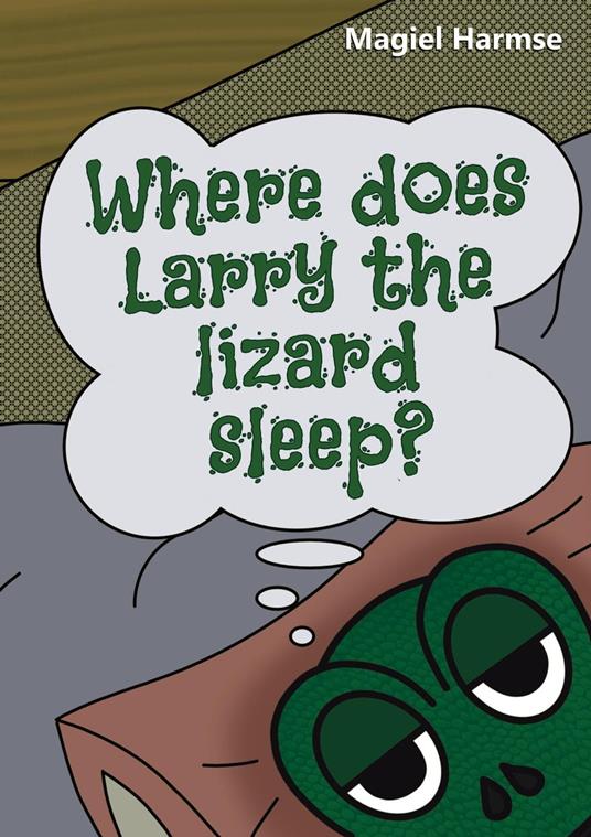 Where Does Larry the Lizard Sleep? - Magiel Harmse - ebook