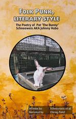 Folk Punk, Literary Style: The Poetry of Pat ‘The Bunny’ Schneeweis AKA Johnny Hobo