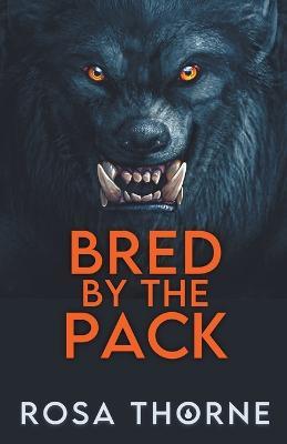 Bred By The Pack - Rosa Thorne - cover