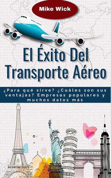 El Éxito Del Transporte Aéreo: ¿Para qué sirve? ¿Cuáles son sus ventajas? Empresas populares y muchos datos más