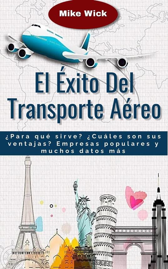 El Éxito Del Transporte Aéreo: ¿Para qué sirve? ¿Cuáles son sus ventajas? Empresas populares y muchos datos más