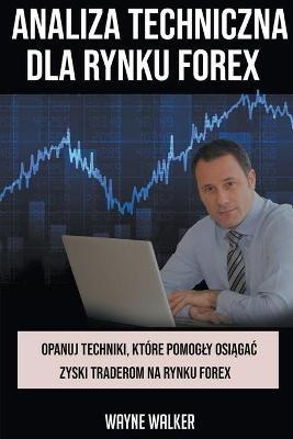 Analiza Techniczna Dla Rynku Forex - Wayne Walker - cover
