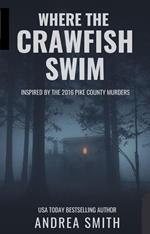 Where the Crawfish Swim: Inspired by the Pike County Massacre