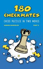 180 Checkmates Chess Puzzles in Two Moves, Part 2