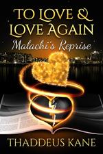 To Love & Love Again~ Malachi's Reprise