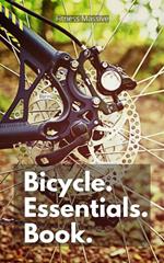 Bicycle Essentials Book: Stay Safe While Riding With our top Bike Safety Tips