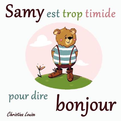 Samy est trop timide pour dire bonjour - Christina Louise - ebook