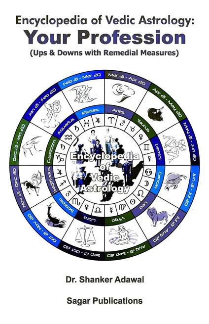 Encyclopedia of Vedic Astrology: Your Profession (Ups & Downs with Remedial Measures)