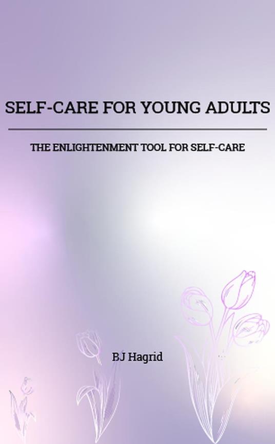 Self-Care for Young Adults - BJ Hagrid - ebook