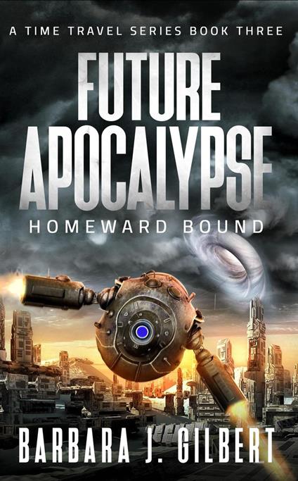 Future Apocalypse, Homeward Bound - Barbara J. Gilbert - ebook