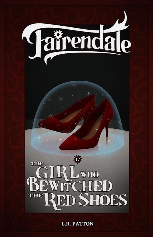 The Girl Who Bewitched the Red Shoes - L.R. Patton - ebook