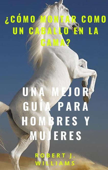 ¿Cómo montar como un caballo en la cama? Una mejor guía para hombres y mujeres