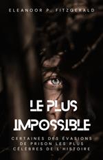 Le plus impossible : certaines des évasions de prison les plus célèbres de l'histoire