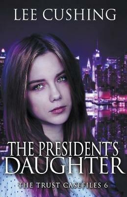 The President's Daughter - Lee Cushing - cover