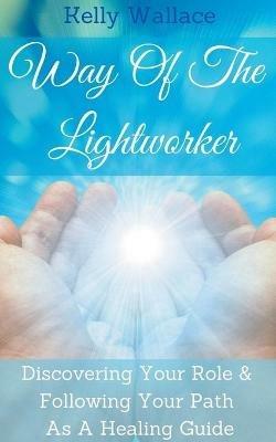 Way Of The Lightworker - Kelly Wallace - cover