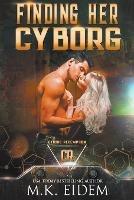 Finding Her Cyborg - M K Eidem - cover
