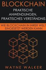 Blockchain: Praktische Anwendungen, Praktisches Verständnis