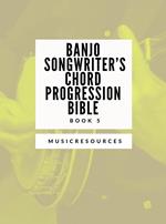 Banjo Songwriter’s Chord Progression Bible - Book 5