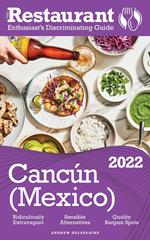 2022 Cancun -The Restaurant Enthusiast’s Discriminating Guide