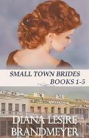Libro in inglese Small Town Brides Collection  - Diana Lesire Brandmeyer
