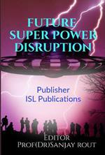 Future Super Power Disruption