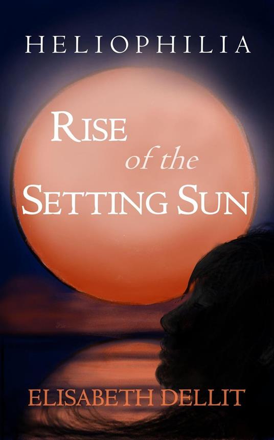 Rise of the Setting Sun - Elisabeth Dellit - ebook